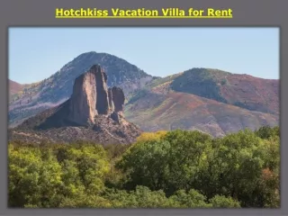 Hotchkiss Vacation Villa for Rent