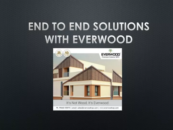 e nd to end solutions with everwood