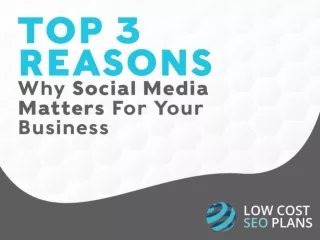 Top 3 Reasons Why Social Media Matters For Your Business