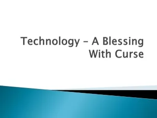 Technology – A Blessing With Curse