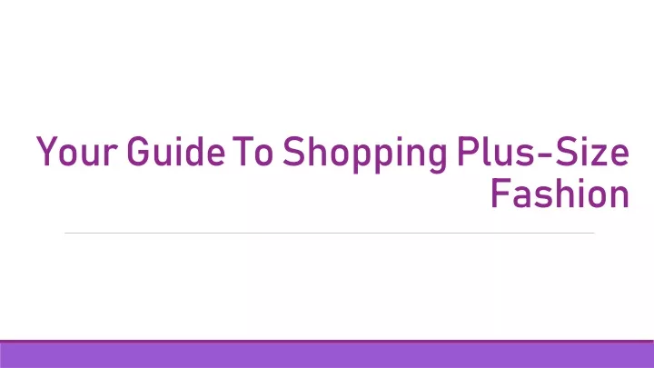 your guide to shopping plus size fashion