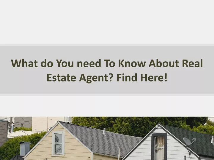 what do you need to know about real estate agent