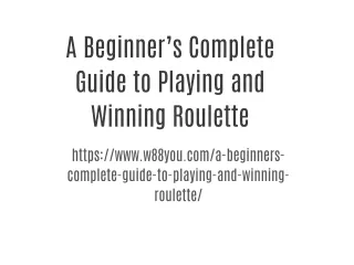 A Beginner’s Complete Guide to Playing and Winning Roulette