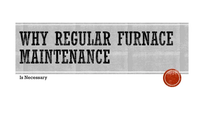 why regular furnace maintenance