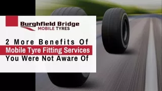 2 More Benefits Of Mobile Tyre Fitting Services You Were Not Aware Of