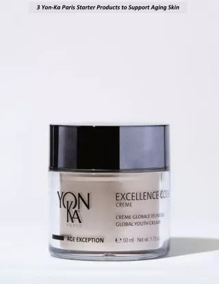 3 Yon-Ka Paris Starter Products to Support Aging Skin