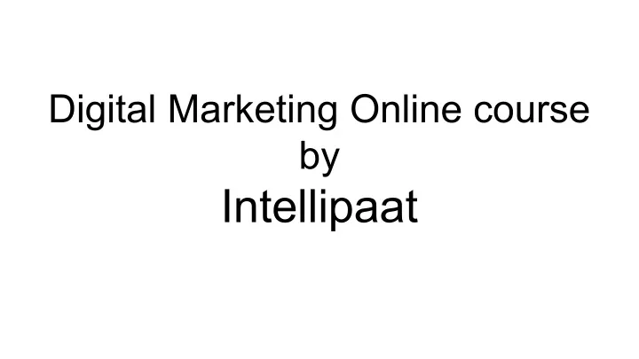 digital marketing online course by intellipaat