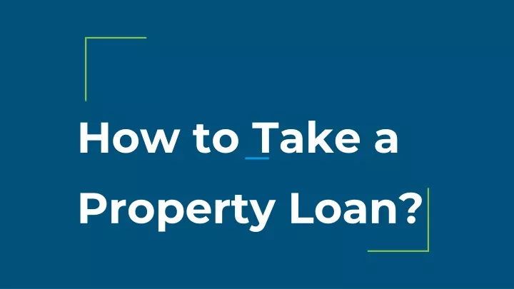 how to take a property loan