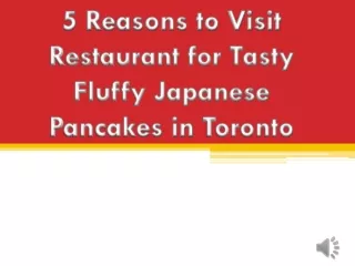 5 Reasons to Visit Restaurant for Tasty Fluffy Japanese Pancakes in Toronto