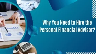 Why You Need to Hire the Personal Financial Advisor?