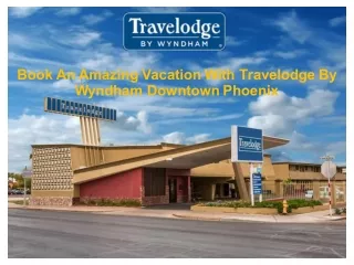 Book An Amazing Vacation With Travelodge By Wyndham Downtown Phoenix