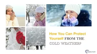 how you can protect yourself from the cold weather