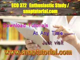 ECO 372 Enthusiastic Study / snaptutorial.com