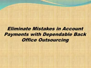 Eliminate Mistakes in Account Payments with Dependable Back Office Outsourcing