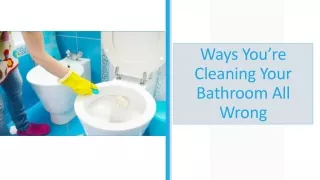 Ways You’re Cleaning Your Bathroom All Wrong