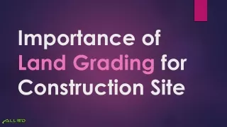 Importance of Land Grading for Construction Site