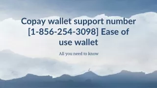 copay wallet support number 1 856 254 3098 ease of use wallet
