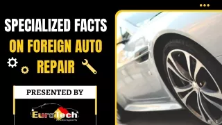 Specialized Facts on Foreign Auto Repair
