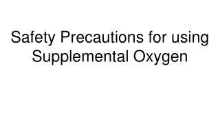 safety precautions for using supplemental oxygen