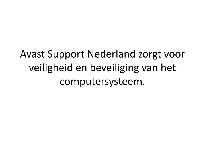avast support nederland zorgt voor veiligheid en beveiliging van het computersysteem