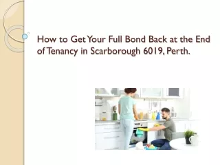 How to Get Your Full Bond Back at the End of Tenancy in Scarborough 6019, Perth.