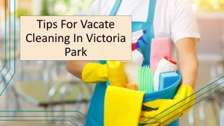 Tips And Tricks For Vacate Cleaning In Victoria Park