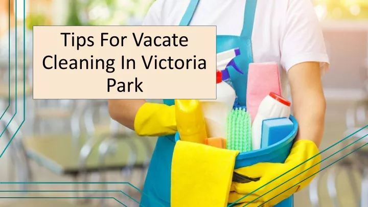 tips for vacate cleaning in victoria park