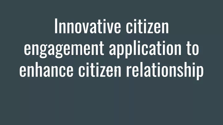 innovative citizen engagement application