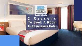 2 Reasons To Book A Room In A Luxurious Hotel