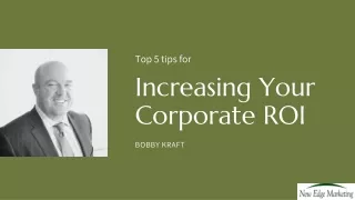 Maximizing the corporate ROI by Bobby Kraft