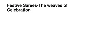 Festive Sarees-The weaves of Celebration