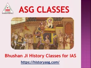 Bhushan Ji History Classes for IAS – ASG Classes