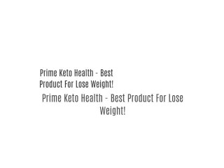 Prime Keto Health - Best Product For Lose Weight!