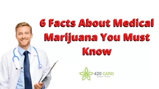 6 Facts About Medical Marijuana You Must Know