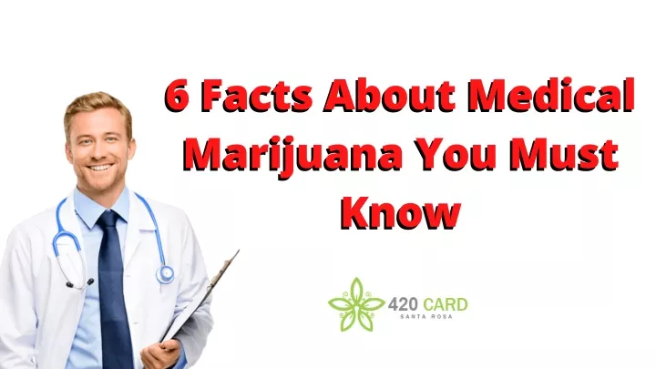 6 facts about medical marijuana you must