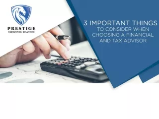 3 Important Things to Consider When Choosing a Financial and Tax Advisor