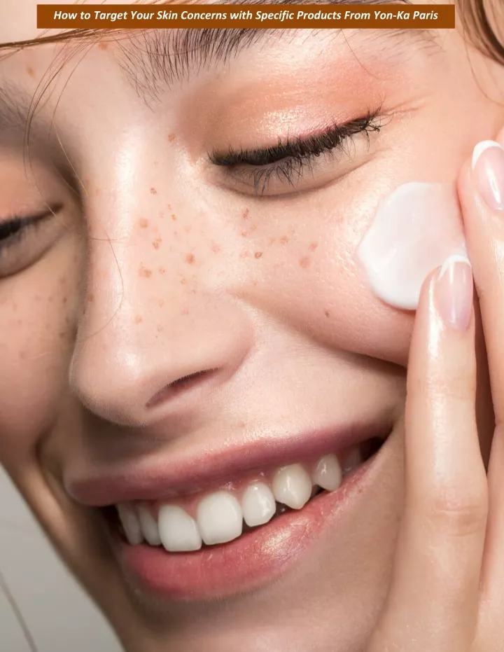 how to target your skin concerns with specific