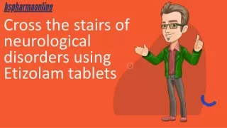 Cross the stairs of neurological disorders using Etizolam tablets