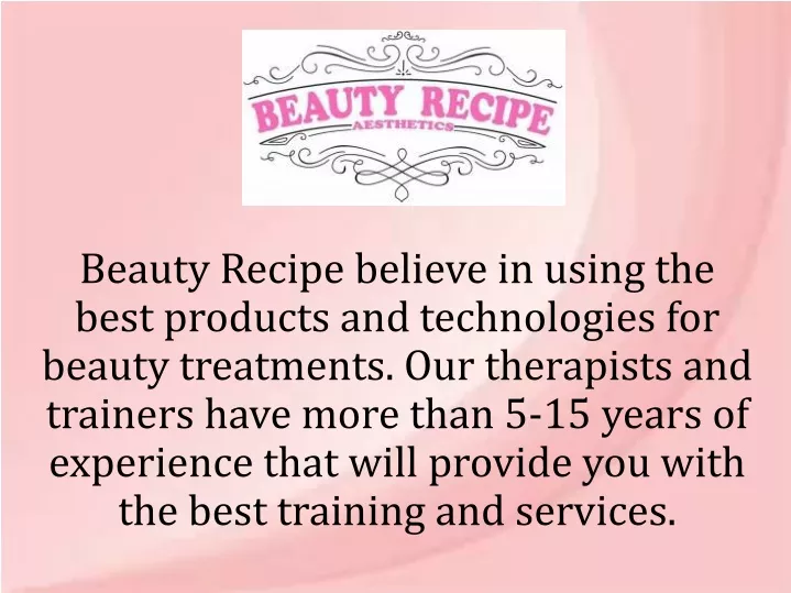 beauty recipe believe in using the best products