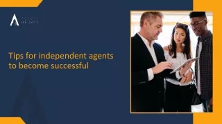 Want to be a successful independent agent? Use these tips to thrive in your career.