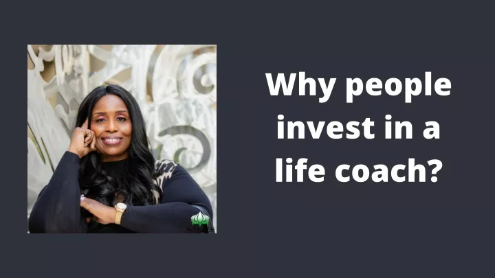 why people invest in a life coach