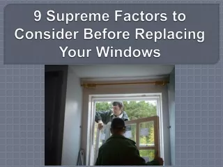 9 Supreme Factors to Consider Before Replacing Your Windows