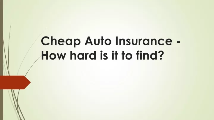 cheap auto insurance how hard is it to find