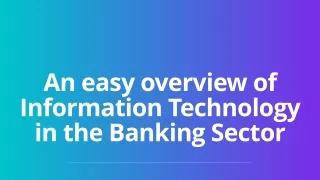An easy overview of Information Technology in the Banking Sector