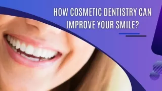 How Cosmetic Dentistry can Improve Your Smile?