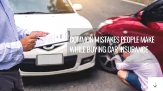 Common Mistakes People Make While Buying Car Insurance
