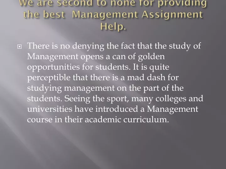 we are second to none for providing the best management assignment help