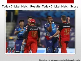 Today Cricket Match Results, Today Cricket Match Score from Cricketnmore