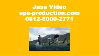 Wa/Call 0812.8000.2771 - Pembuatan Video | Jasa Video eps-production
