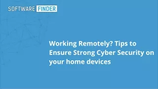 working remotely tips to ensure strong cyber security on your home devices